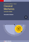 Classical Mechanics: Lecture notes - Book - IOPscience