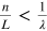 $\frac{n}{L}\lt \frac{1}{\lambda }$