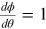 $\frac{d\phi }{d\theta }=1$