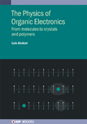 The Physics of Organic Electronics - Book - IOPscience