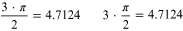 $\begin{array}{ccccccccccccccc} \frac{3\cdot \pi }{2}=4.7124 & \quad 3\cdot \frac{\pi }{2} \\\end{array}=4.7124$