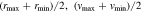$({r}_{max}+{r}_{min})/2,\,({v}_{max}+{v}_{min})/2$