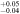 ${}_{-0.04}^{+0.05}$