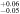 ${}_{-0.05}^{+0.06}$