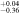 ${}_{-0.36}^{+0.04}$