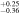 ${}_{-0.36}^{+0.25}$