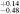 ${}_{-0.48}^{+0.14}$