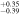 ${}_{-0.39}^{+0.35}$