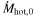 ${\dot{\,M}}_{\mathrm{hot},0}$