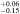 ${}_{-0.15}^{+0.06}$