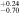 ${}_{-0.70}^{+0.24}$