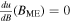 $\tfrac{du}{dB}({B}_{\mathrm{ME}})=0$