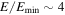 $E/{E}_{{\rm{\min }}}\sim 4$