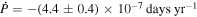 $\dot{P}=-(4.4\pm 0.4)\times 1{0}^{-7}\,{\rm{days}}\,{{\rm{yr}}}^{-1}$