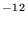 $\mathstrut{^{-12}}$