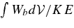 $\int W_b d{\cal V}/KE$