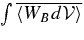 $\int \overline{\langle W_B d{\cal V}\rangle }$