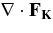 $\bf \nabla \cdot F_{K}$