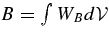 $B= \int W_B d{\cal V}$