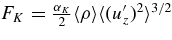 $ F_{K} = { \alpha _{K} \over 2} \langle \rho \rangle \langle (u_{z}^{\prime })^{2} \rangle ^{3/2}$