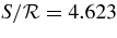 $S/{\cal R}=4.623$