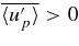 $\relax \overline{\langle u^{\prime }_p \rangle } > 0$