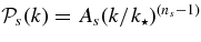 ${\cal P}_s(k) = A_s (k/k_\star)^{(n_s-1)}$