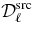 ${\cal D}^{\rm src}_\ell$