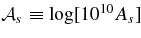 ${\cal A}_s\equiv \log [10^{10}A_s]$