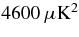 $4600 \,\mu \rm K^2$