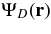 $\Psi _D(\textbf {r})$