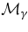 $\mathcal {M}_{\gamma }$