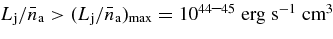 $L_{\rm j}/\bar{n}_{\rm a} > (L_{\rm j}/\bar{n}_{\rm a})_{\rm max} =10^{44\hbox{--}45}\;{\rm erg}\;{\rm s}^{-1}\;{\rm cm}^{3}$