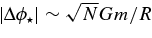 $\left|\Delta \phi _{\star }\right| \sim \sqrt{N}Gm/R$