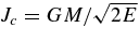 $J_{c} = GM/\sqrt{2E}$