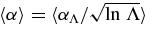 $\langle \alpha \rangle = \langle \alpha _{\Lambda }/\sqrt{\ln \,\Lambda }\rangle$
