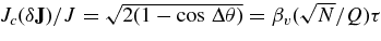 $J_{c}(\delta \mathbf {J})/J = \sqrt{2(1-\cos \,\Delta \theta)} = \beta _{v}(\sqrt{N}/Q)\tau$