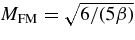 $M_{\rm FM}=\sqrt{6/(5\beta)}$