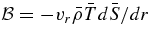 ${\cal B} = -v_r\bar{\rho }\bar{T}d\bar{S}/dr$