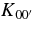 $K_{00^{\prime }}$