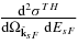 $\frac{{\rm d}^2\sigma ^{TH}}{{\rm d} \Omega _{{\rm { {\hat{\bf k}}}}_{sF}}\,{\rm d}E_{sF}}$