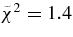 $\tilde{\chi }^2=1.4$