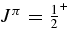 ${J}^{\pi }=\frac{1}{2}^+$
