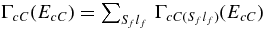 $\Gamma _{cC}(E_{cC})= \sum _{{S_f} {l_f}}\,{\Gamma _{cC({S_f}{l_f})}}({E_{cC}})$