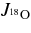 $J_{{}^{18}{\rm O}}$