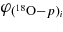 $\varphi _{({}^{18}{\rm O} - p)_{i}}$