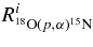 $R_{{}^{18}{\rm O}(p,\alpha){}^{15}{\rm N}}^i$