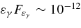 $\varepsilon _\gamma F_{\varepsilon _\gamma } \sim 10^{-12}$