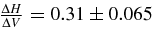 ${{\Delta H}\over {\Delta V}}=0.31\pm 0.065$