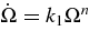 $ \dot{\Omega }= k_1 \Omega ^n$